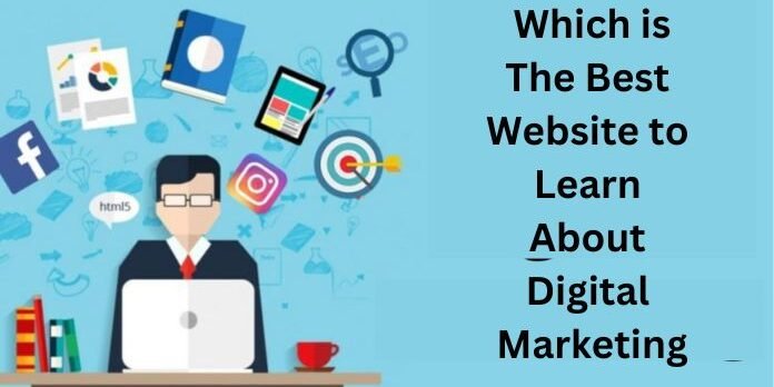 Which is The Best Website to Learn About Digital Marketing