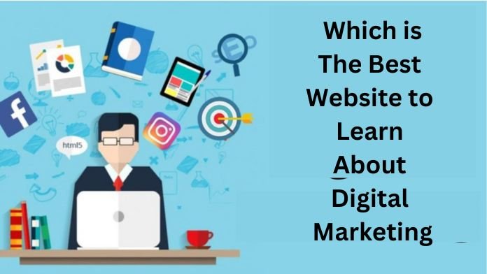 which-is-the-best-website-to-learn-about-digital-marketing Which is The Best Website to Learn About Digital Marketing